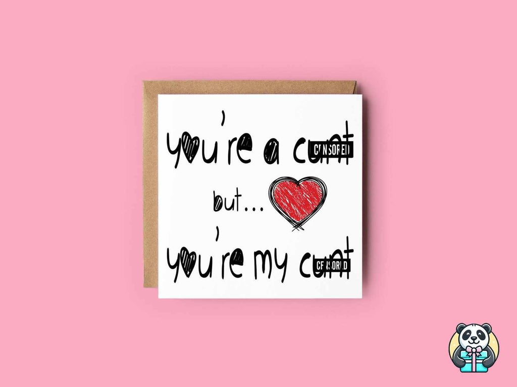 You're A Bitch Dick Twat C*nt Greetings Card - The Gifted Panda
