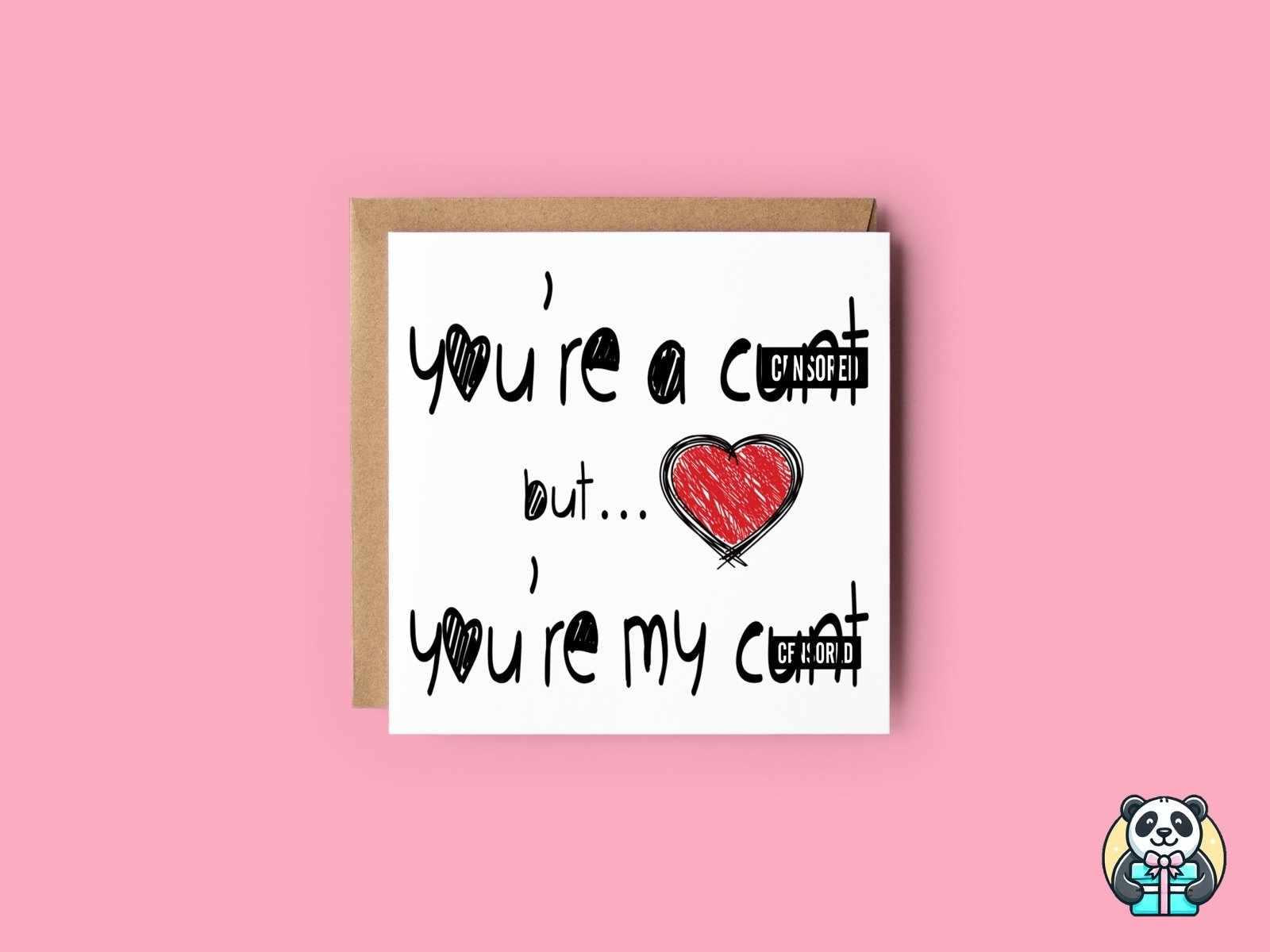 You're A Bitch Dick Twat C*nt Greetings Card - The Gifted Panda