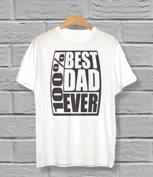 100% Best Dad Ever T-Shirt