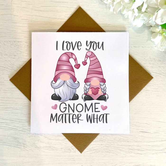 I Love You Gnome Matter What Card