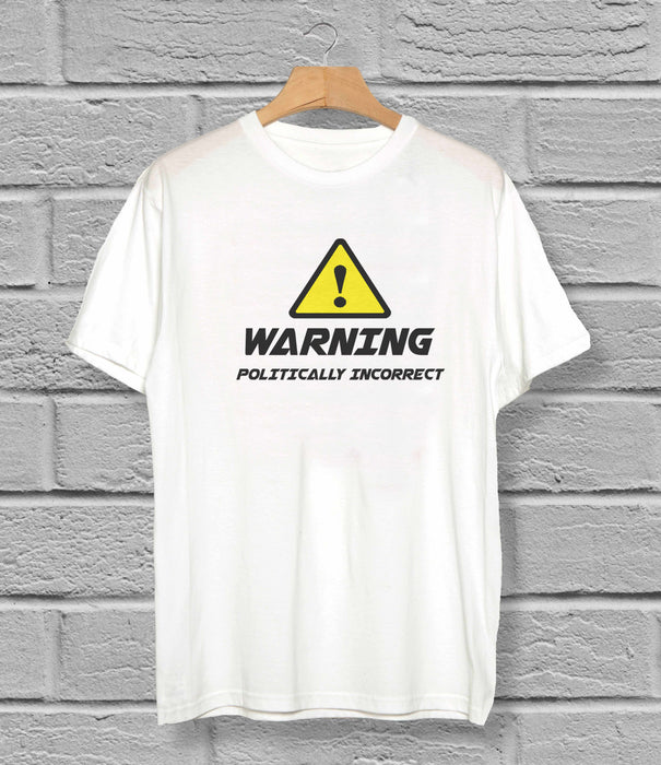 Warning Politically Incorrect T-Shirt