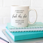 A Wise Woman Once Said Mug - The Gifted Panda