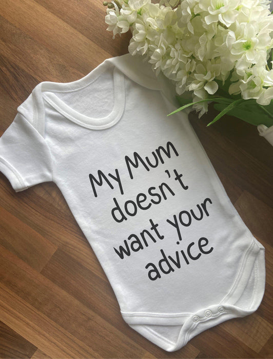 My Mum Doesn't Want Your Advice Baby Vest