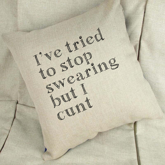 I Tried To Stop Swearing But I Cunt Linen Cushion