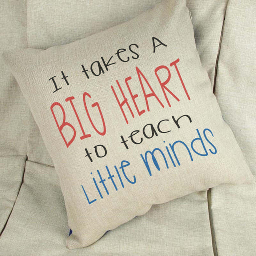 It Takes A Big Heart To Teach Little Minds Cushion Cover