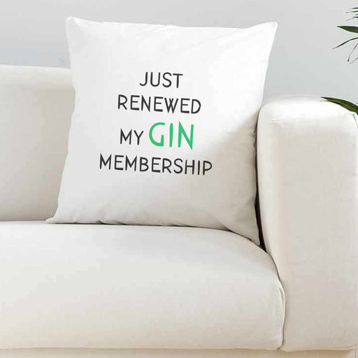 Just Renewed My Gin Membership Super Soft Cushion Cover