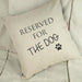 Reserved For The Dog Linen Cushion Cover