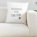 Reserved For The Dog Silky White Cushion Cover