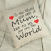 To The World You Are A Mum Linen Cushion Cover