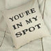 You're In My Spot Linen Cushion Cover