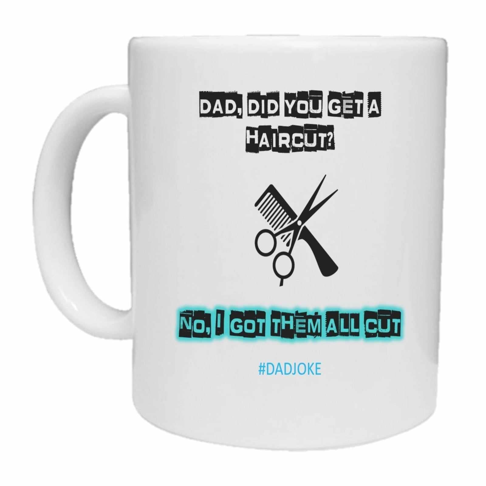 Did You Get A Haircut - Dad Joke - Mug - The Gifted Panda