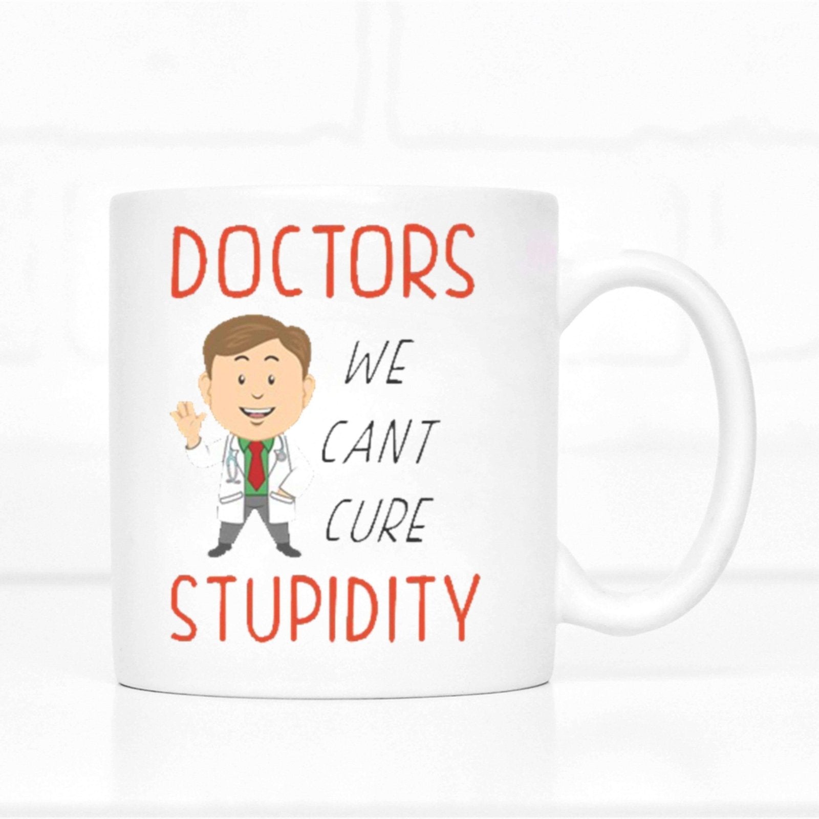 Doctors - We Can't Cure Stupidity Mug - The Gifted Panda