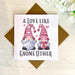 A Love Like Gnome Other Card Greetings Card The Gifted Panda