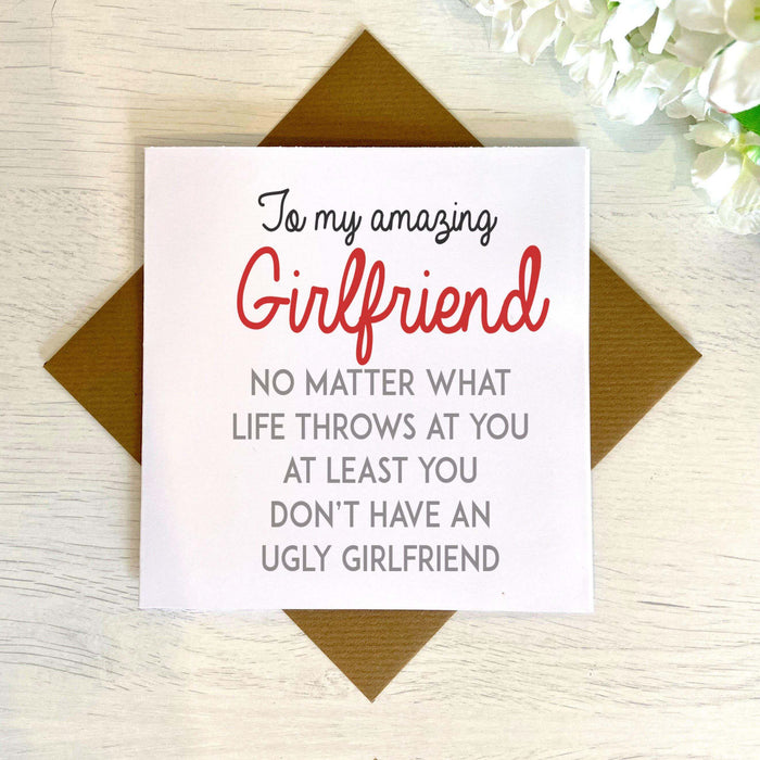At Least You Don't Have An Ugly Girlfriend Greetings Card