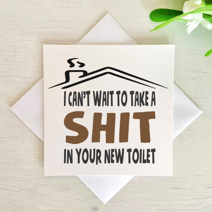 Can't Wait To Take A Shit In Your New Toilet Greetings Card The Gifted Panda