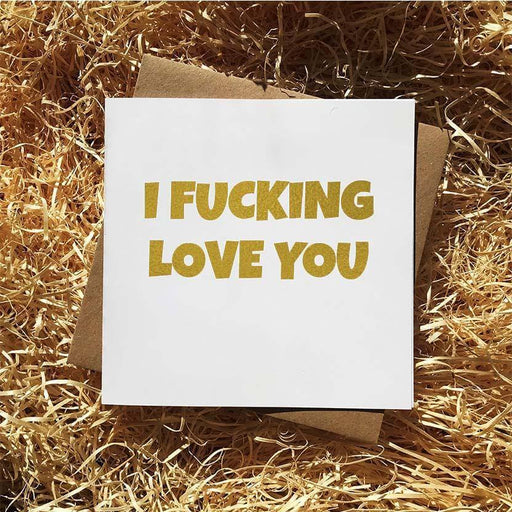 Foil - I Fucking Love You - Greetings Card