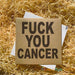 Fuck You Cancer Greetings Card