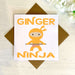 Ginger Ninja - Greetings Card