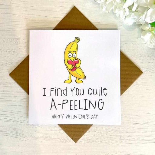 I Find You Quite A-Peeling Greetings Card