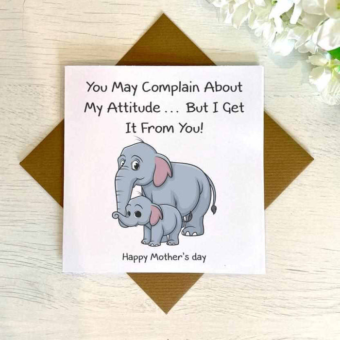 I Got My Attitude From You - Mother's Day Card