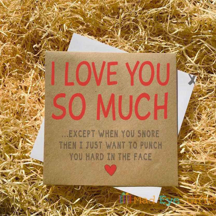 I Love You Except When You Snore Greetings Card