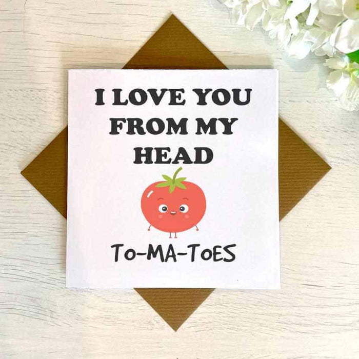 I Love You From My Head To-Ma-Toes Greetings Card