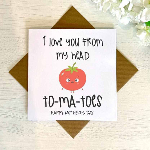 Love You Head To-Ma-Toes - Mother's Day Card