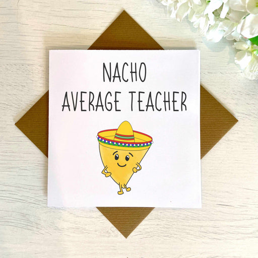 Nacho Average Teacher Greeting Card Greetings Card The Gifted Panda