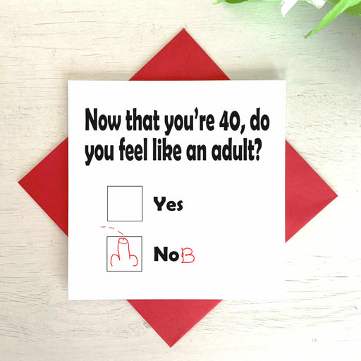 Now You Are 40 Do You Feel Like An Adult - Nob Greetings Card Greetings Card The Gifted Panda