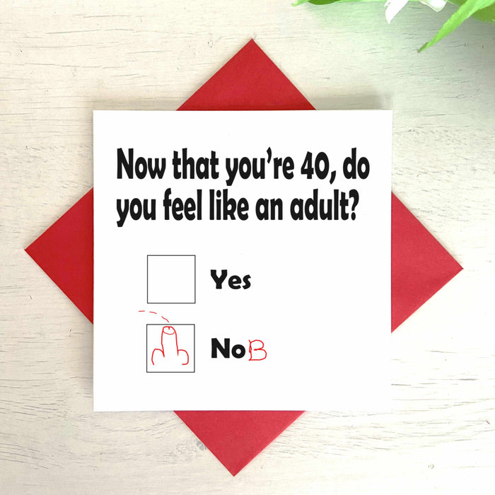 Now You Are 40 Do You Feel Like An Adult - Nob Greetings Card Greetings Card The Gifted Panda