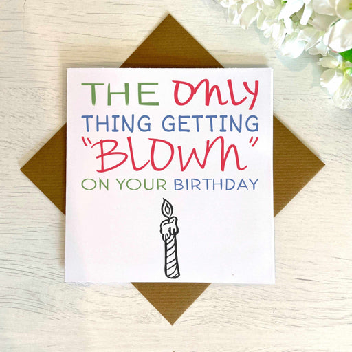 The Only Thing Getting Blown On Your Birthday Greeting Card Greetings Card The Gifted Panda
