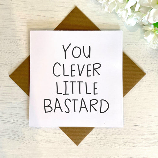 You Clever Little Bastard Greetings Card