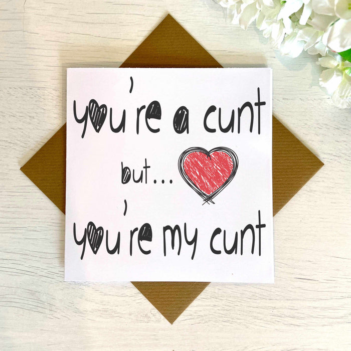 You're A Bitch Dick Twat C*nt Greetings Card Greetings Card The Gifted Panda
