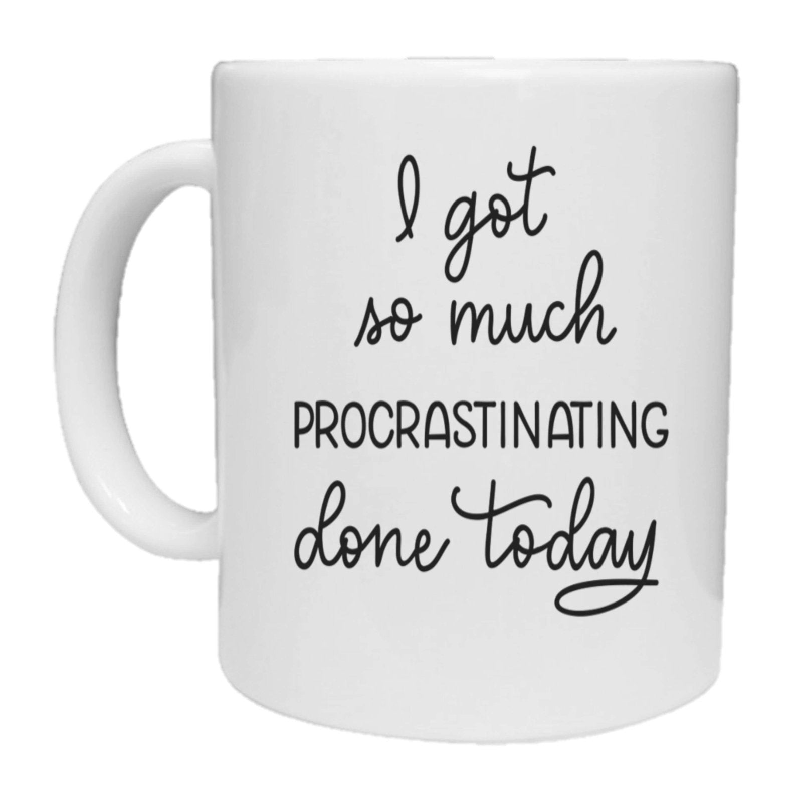 I Got So Much Procrastinating Done Today Mug - The Gifted Panda