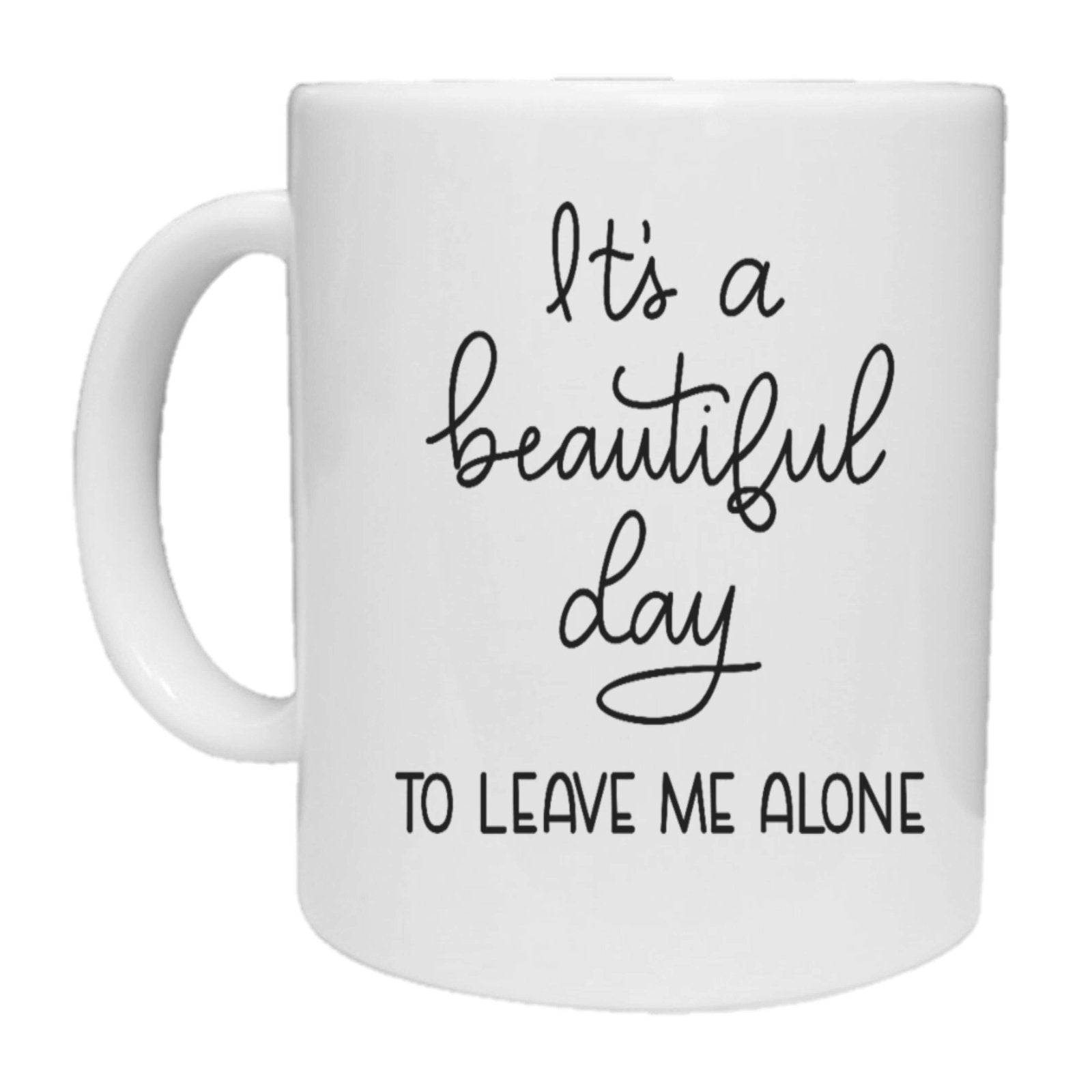 It's A Beautiful Day To Leave Me Alone Mug - The Gifted Panda Main image