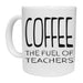 Coffee - The Fuel Of Teachers Mug