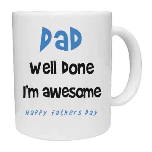 Dad Well Done I'm Awesome Mug