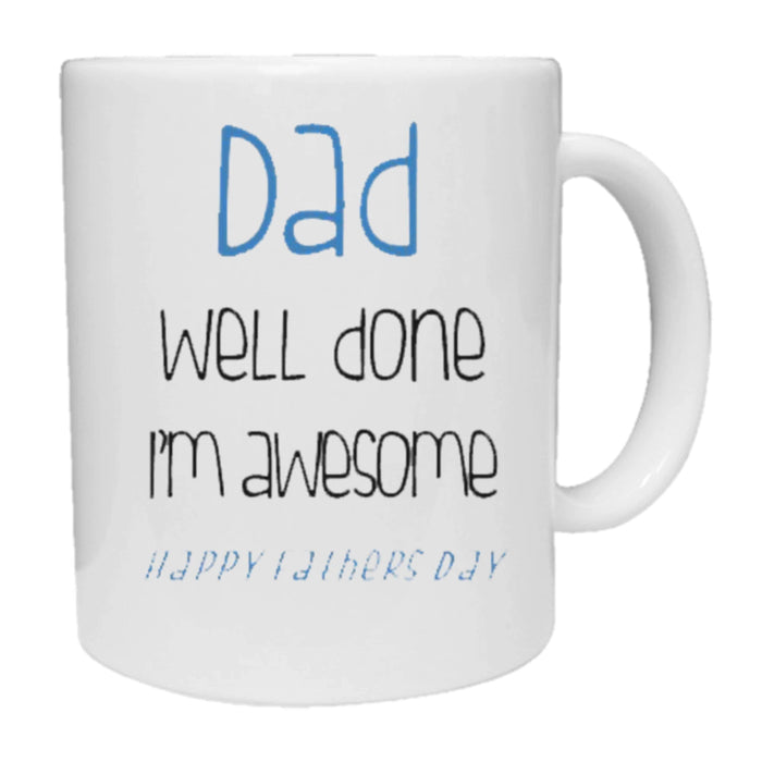 Dad Well Done I'm Awesome Mug