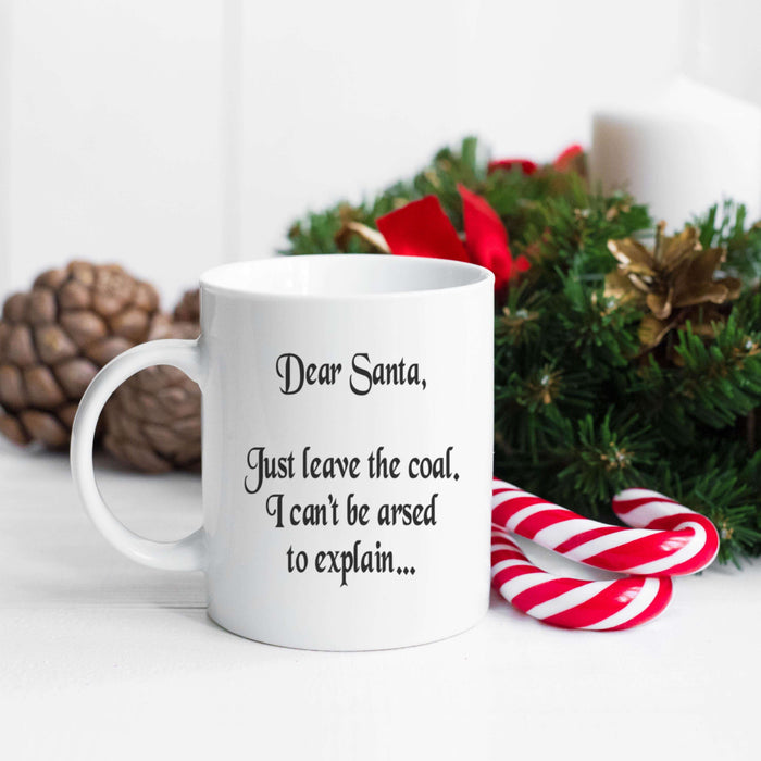 Dear Santa Just Leave The Coal Mug