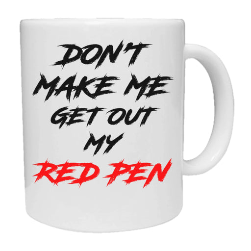 Don't Make Me Get My Red Pen Out Mug