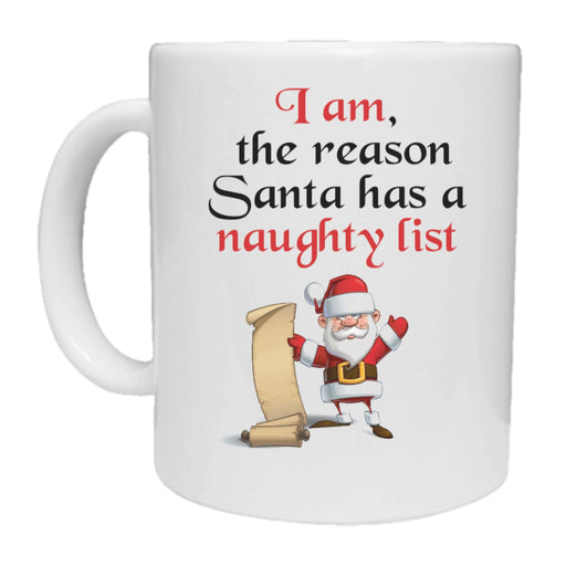 I Am The Reason Santa Has A Naughty List Mug
