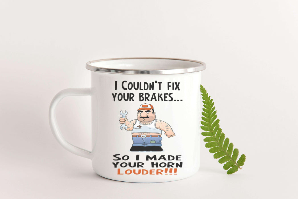 I Couldn't Fix Your Brakes Enamel Mug