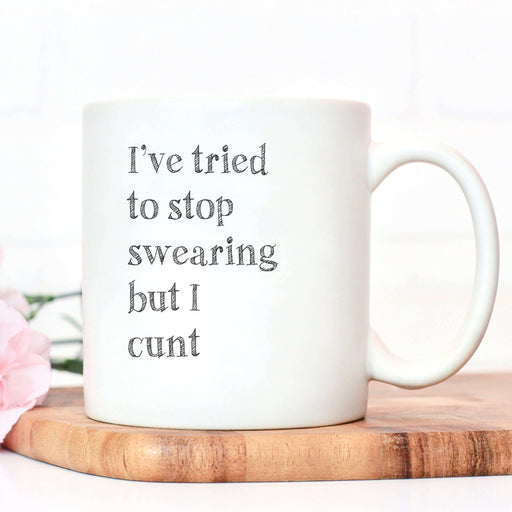 I've Tried To Stop Swearing Mug