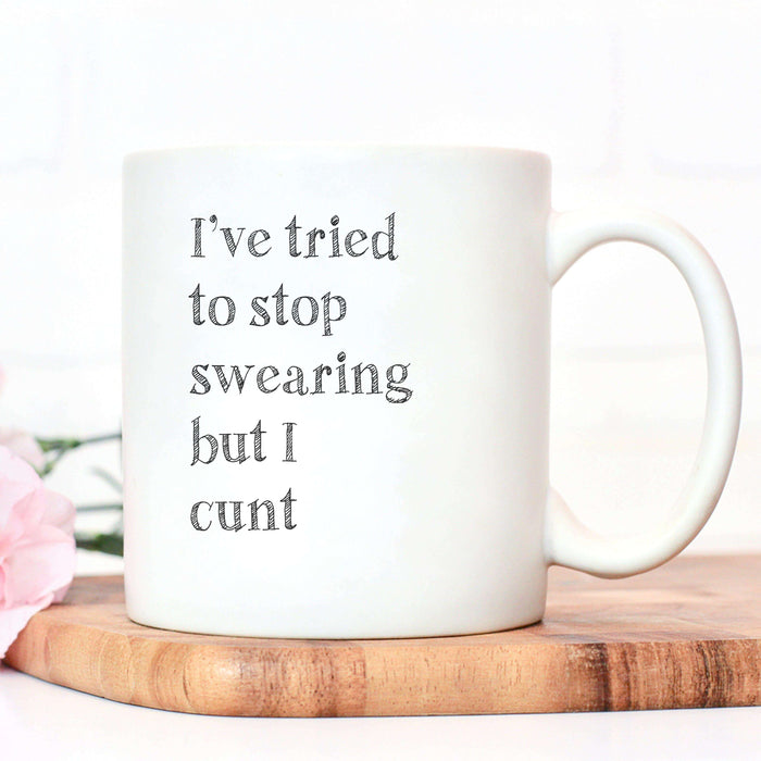 I've Tried To Stop Swearing Mug