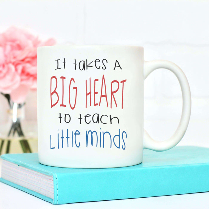 It Takes A Big Heart To Teach Little Minds Mug