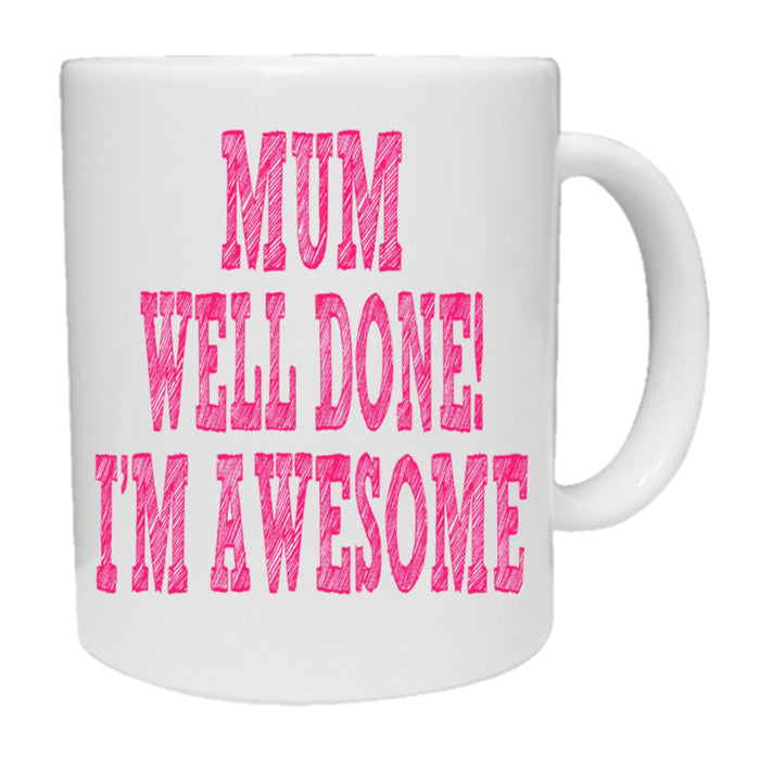 Mum Well Done I'm Awesome Mug