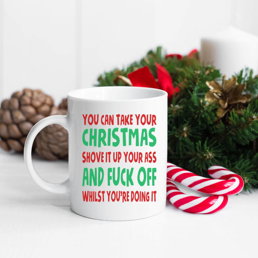 Take Your Christmas & Shove It Mug