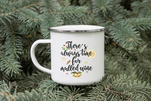There's Always Time For Mulled Wine - Christmas Enamel Mug
