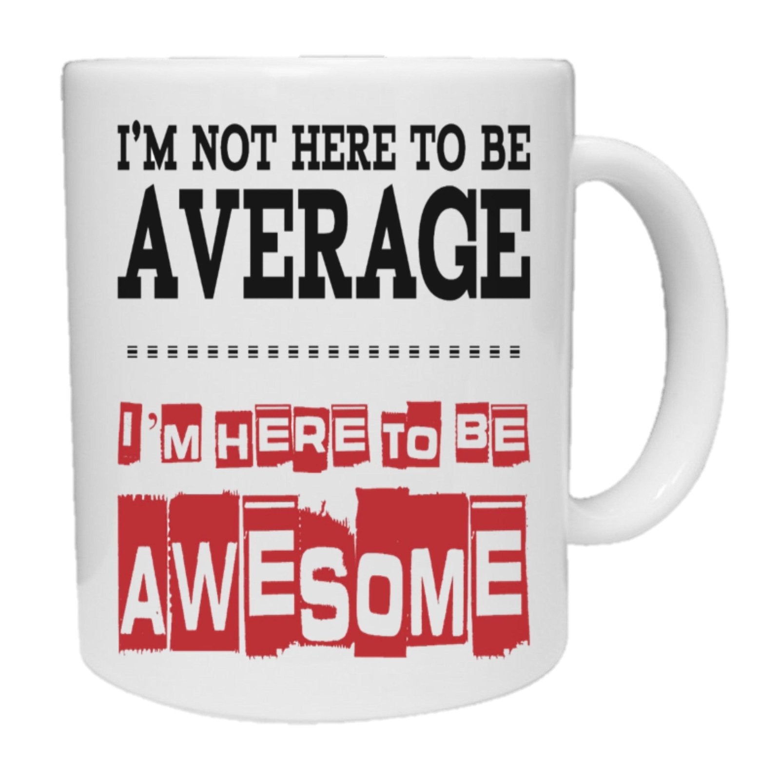 Not Here To Be Average - Here To Be Awesome Mug - The Gifted Panda Main image