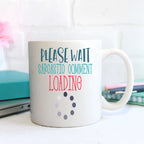 Please Wait Sarcastic Comment Loading Mug - The Gifted Panda